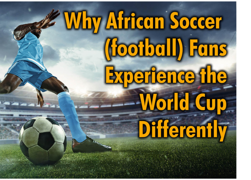 Cover image - Why African Soccer (Football) Fans Experience the World Cup Differently